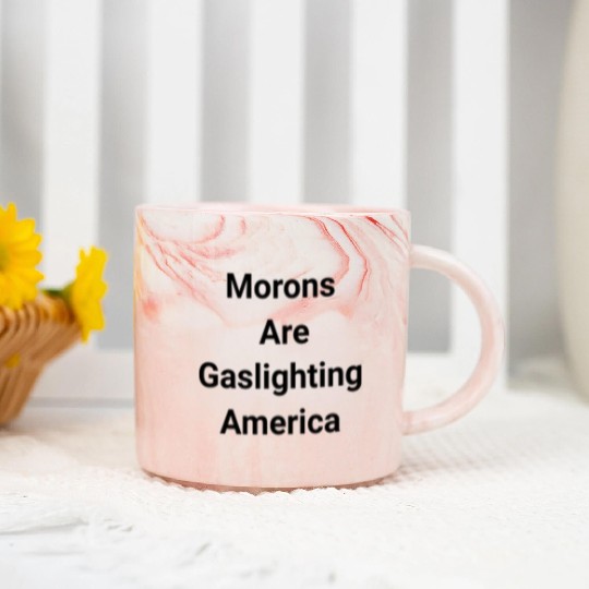 Morons Are Gaslighting Americans Marble Mugs