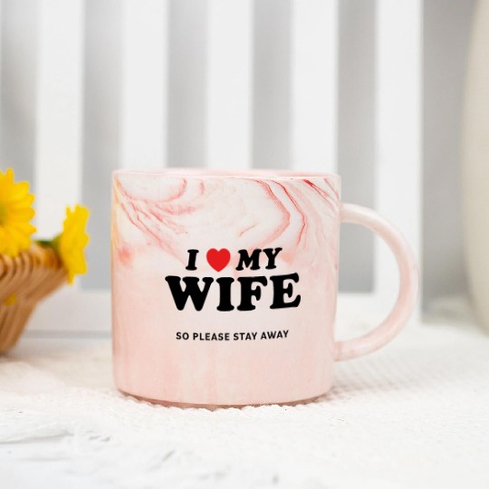 I Love My Wife So Please Stay Away Marble Mugs
