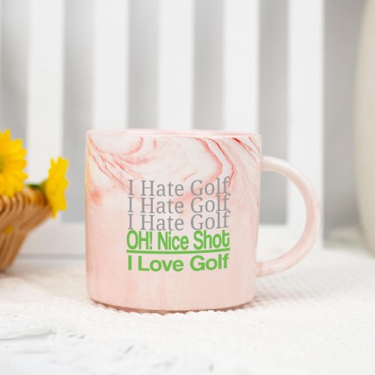 I hate golf I hate golf oh! nice shot i love golf Marble Mugs