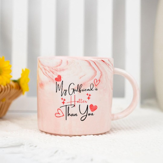 My Girlfriend is Hotter Than You Funny Boyfriend Marble Mugs
