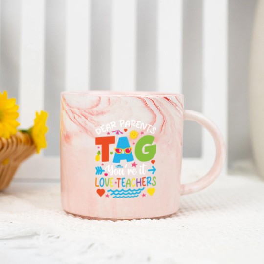 Dear Parents Tag You're It Love Teachers Marble Mugs