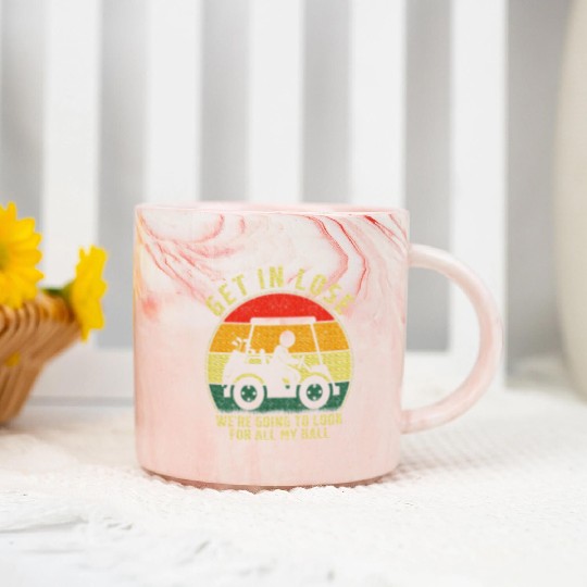 Get In Loser Golf Cart Look For My Golf Ball Marble Mugs