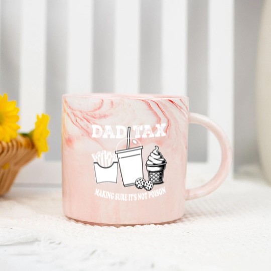 DAD TAX MAKING SUR IT S NOT POISON Marble Mugs