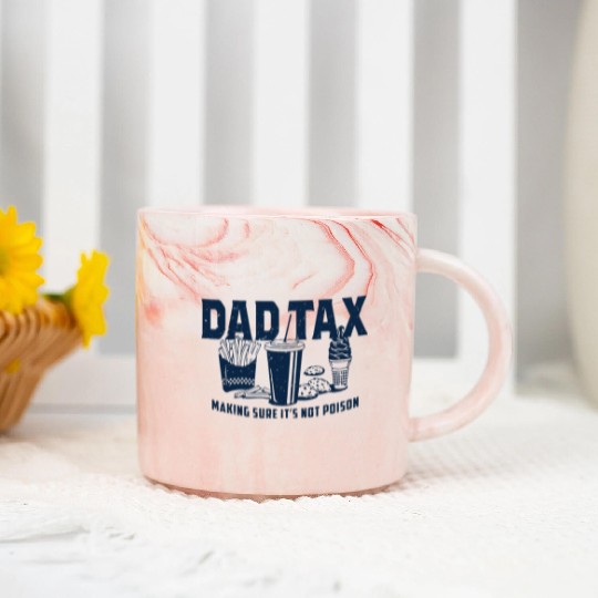 Dad Tax Making Sure It's Not Poison Fathers Day Marble Mugs