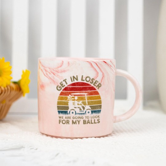 Get In Loser Look For My Golf Ball Golf Cart Marble Mugs