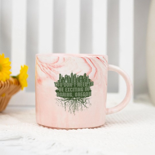 Dont Need to Be Exciting in Boring Oregon Pun Wisc Marble Mugs