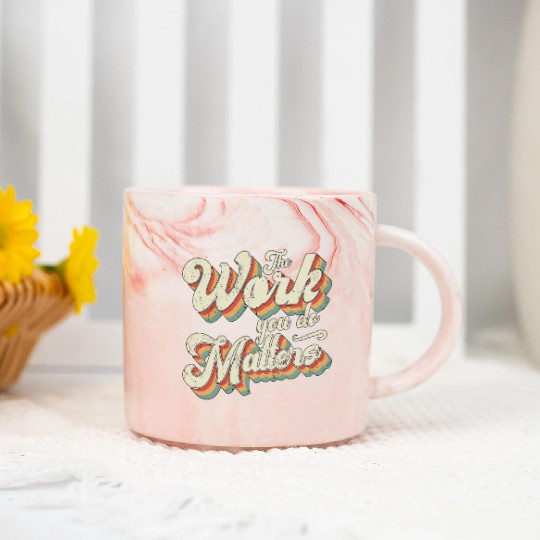 School Counselor The Work You Do Matters Counselor Marble Mugs