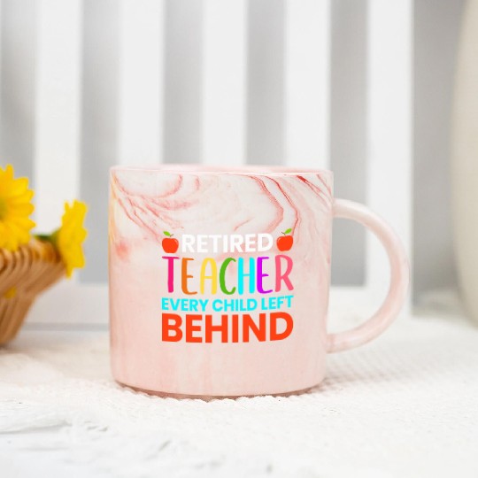 Retired Teacher Every Child Left Behind Retirement Marble Mugs
