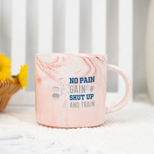 no pain no gain shut up and train Marble Mugs