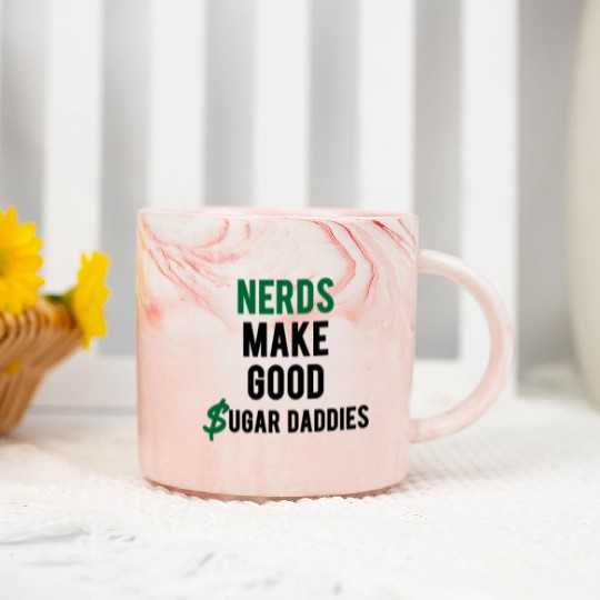 Nerd Art, Nerds Make Good Sugar Daddies Digital Marble Mugs