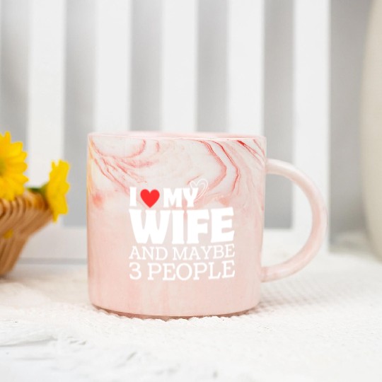 I Love My Wife And Maybe 3 People Marble Mugs