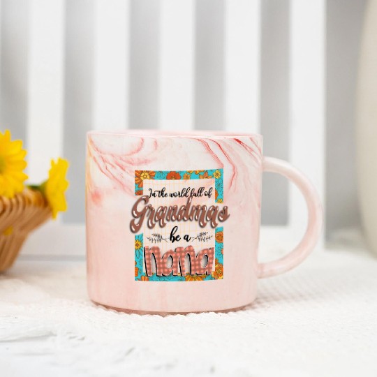 In A World Full Of Grandmas Be A Nana Marble Mugs