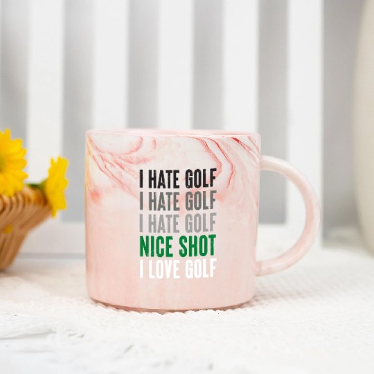 I Hate Golf Nice Shot I Love Golf Golf Player Golf Marble Mugs
