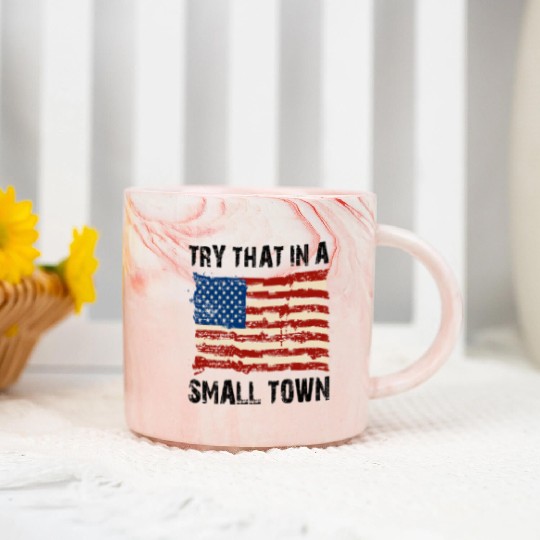 Try That In a Small Town US Flag Marble Mugs
