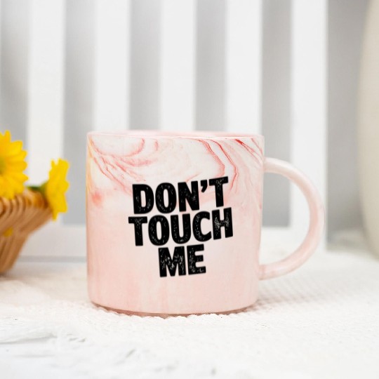 Don't Touch me Marble Mugs for adults