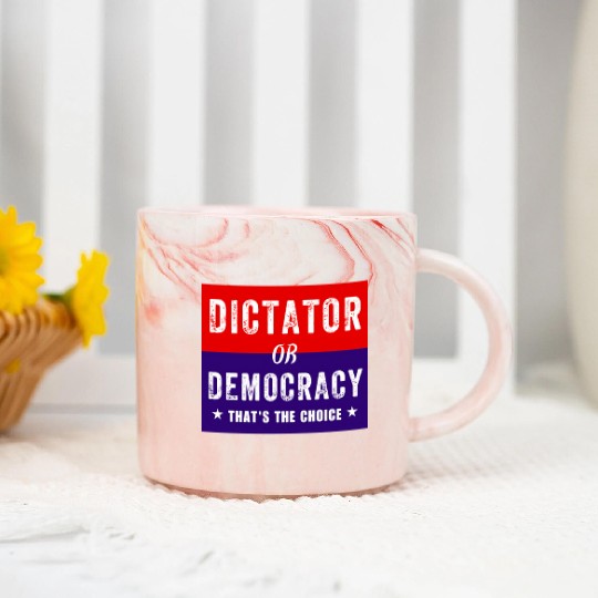 Dictator or Democracy That's The Choice Marble Mugs
