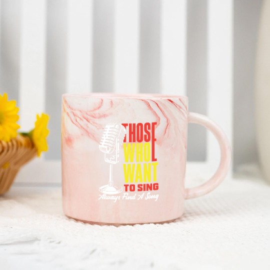 Those Who Want To Sing Always Find A Song Marble Mugs