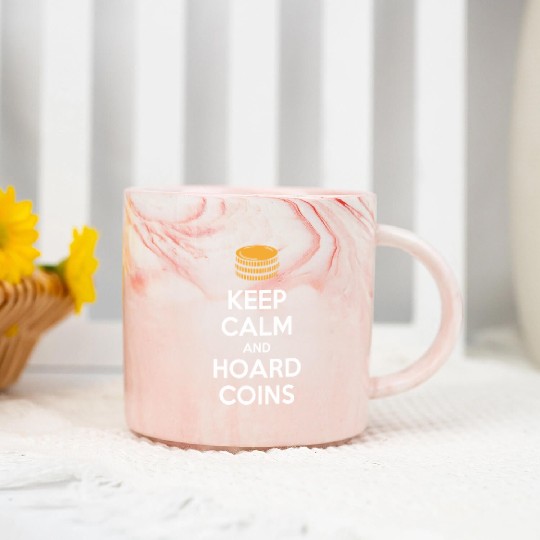 Keep Calm And Hoard Coins Design for Collectors Marble Mugs