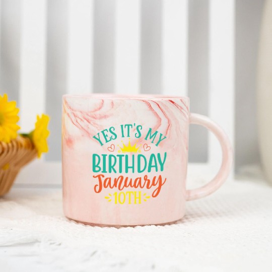 Yes Its My Birthday January 10th Marble Mugs