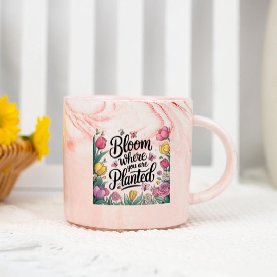 Bloom Where You Are Planted - Spring Marble Mugs
