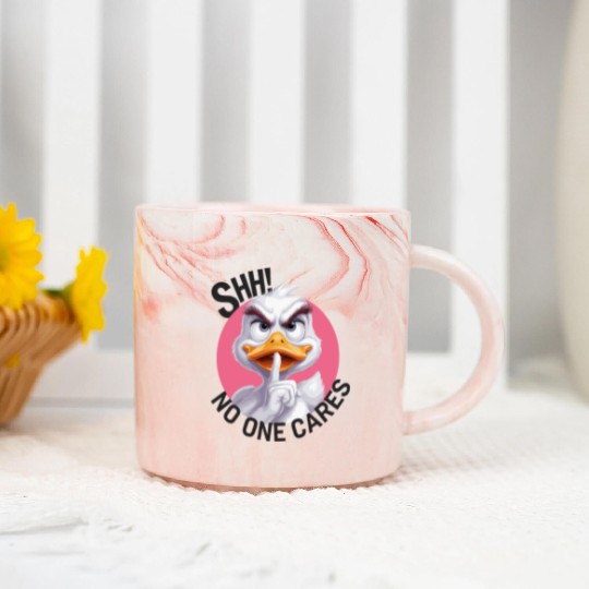 Shhh no one cares Duck for a who needs silence Marble Mugs