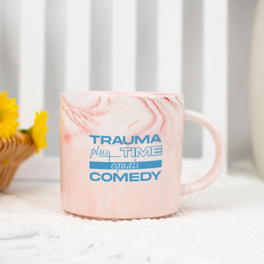 Trauma Plus Time Equals Comedy Design Marble Mugs
