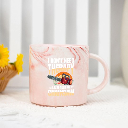 I Don't Need Therapy I Just Need My Chainsaw Marble Mugs