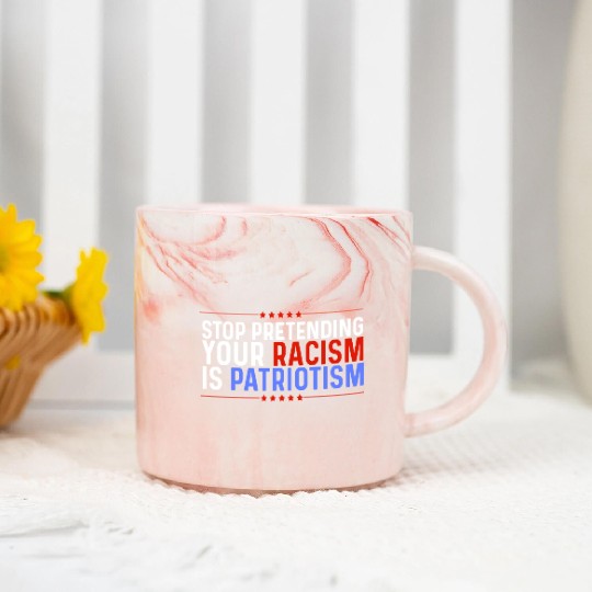 Stop Pretending Racism Is Patriotism Anti-Trump Marble Mugs