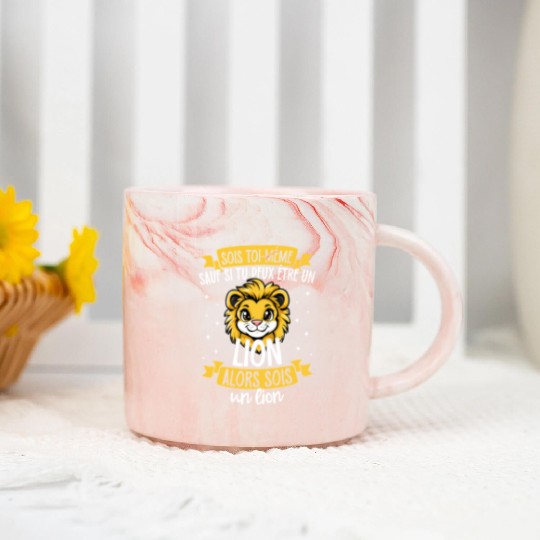Be Yourself Unless You Can Be A Lion. Then Be A Marble Mugs