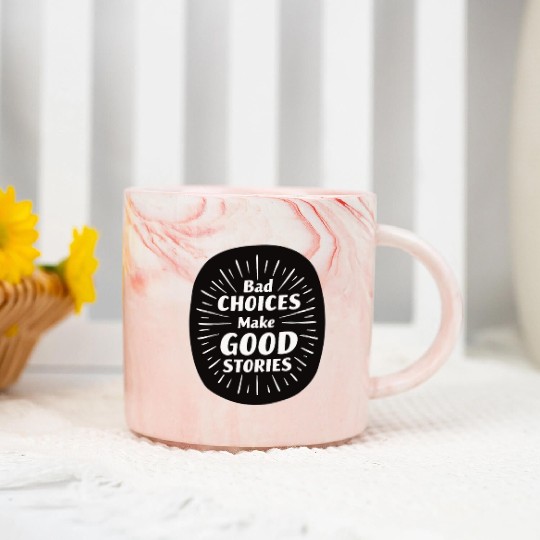 Bad Choices Make Good Stories Marble Mugs