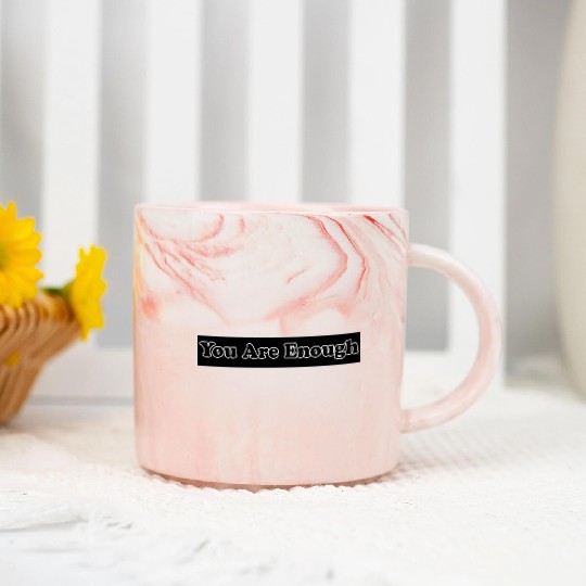 You Are Enough 6; Let Friends Know They're Enough Marble Mugs