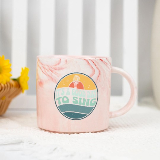 It's A Good Day To Sing Singing Singer Marble Mugs