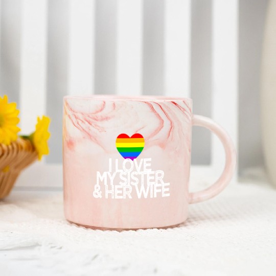 I love my sister & her wife lesbian gay rights Marble Mugs