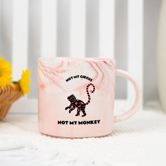 Not My Circus Not My Monkey Marble Mugs