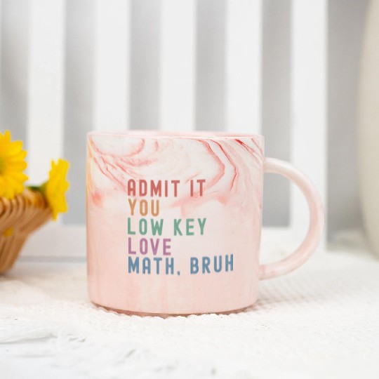 admit it you low key love math, bruh Marble Mugs
