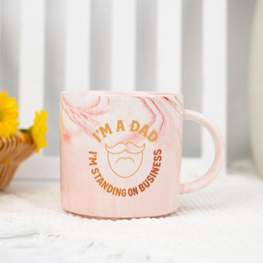 'I'M A DAD, I'M STANDING ON BUSINESS' Funny Father Marble Mugs