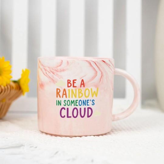 Be a Rainbow in Someone’s Cloud - Rainbow Design Marble Mugs