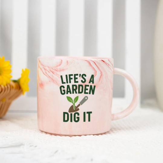 Life's a Garden Dig It Marble Mugs