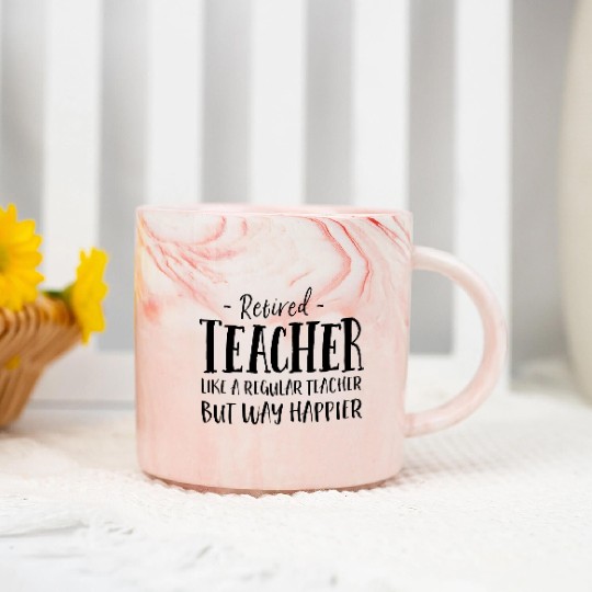 Retired Teacher Like A Regular Teacher Way Happier Marble Mugs