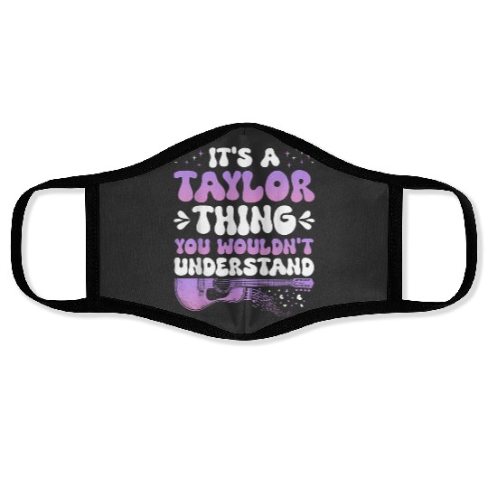 Discover It's A Taylor Thing You Wouldn't Understand Taylor  Gifts Face Masks