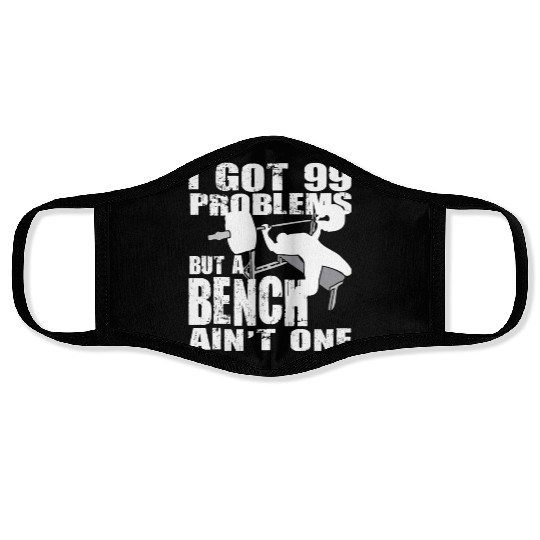 99 Problems But A Bench Ain't One Face Masks