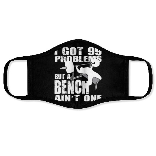 99 Problems But A Bench Ain't One Face Masks