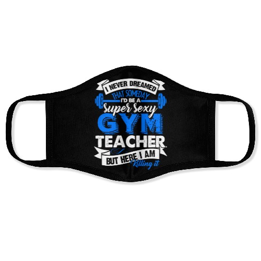 Super Sexy Gym Teacher Face Masks