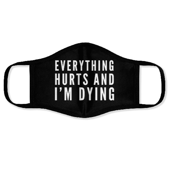Gym - Everything Hurts And I'm Dying Face Masks