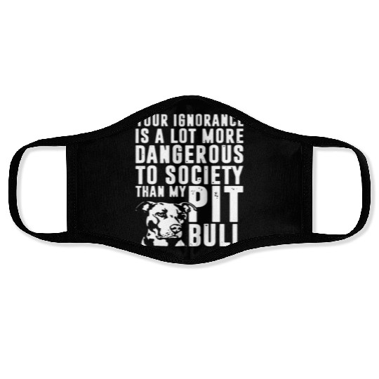 more dangerous to society than my pitbbull Face Masks