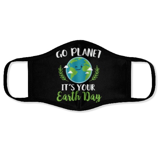 Earth Day - Go Planet It's Your Earth Day Face Masks