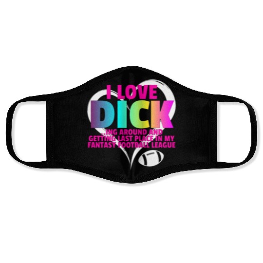 Fantasy Football Loser - I Love Dicking Around Face Masks