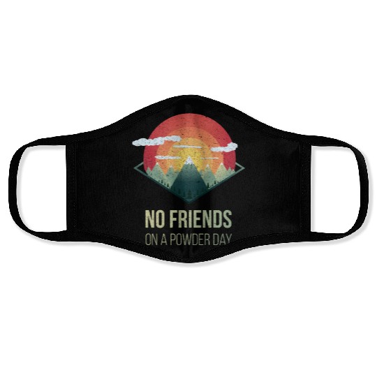 Snowboard No friends on powder day Ski Winter Gift Face Masks