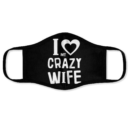 I Love My Crazy Wife Face Masks