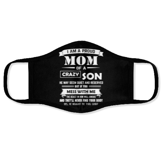 I am a proud mom of a son crazy son he may seem qu Face Masks